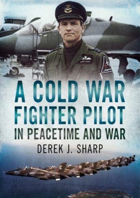 Cold War Fighter Pilot in Peacetime and War