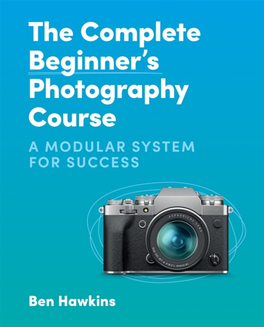 Complete Beginner's Photography Course
