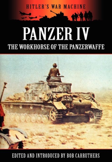 Panzer IV - The Workhorse of the Panzerwaffe