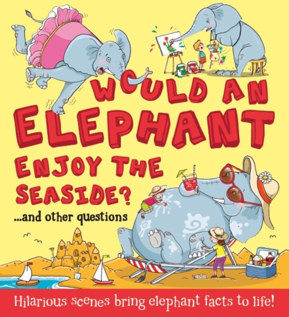 What If: Would an Elephant Enjoy the Seaside?