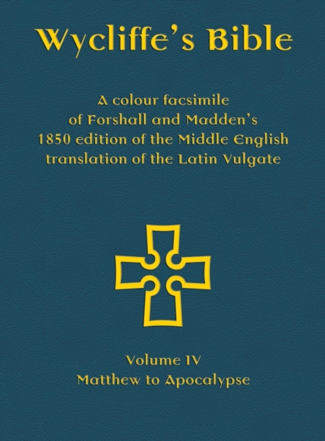 Wycliffe's Bible - A colour facsimile of Forshall and Madden's 1850 edition of the Middle English translation of the Latin Vulgate