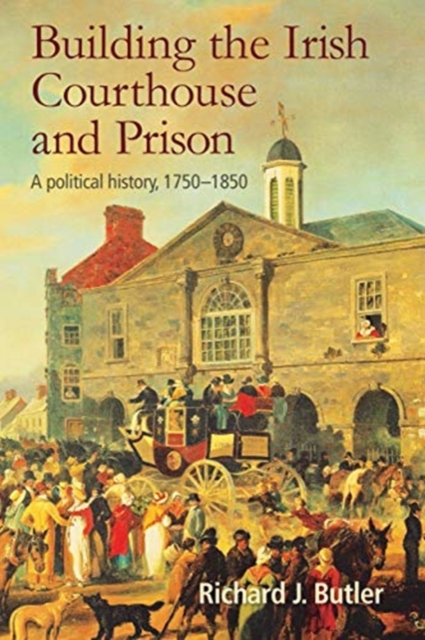Building the Irish Courthouse and Prison