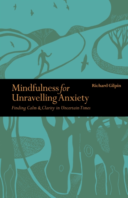 Mindfulness for Unravelling Anxiety