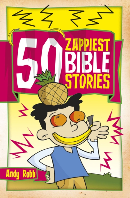 50 Zappiest Bible Stories