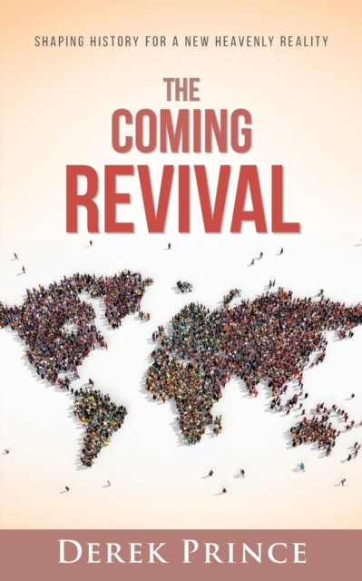Coming Revival: Shaping History for a New Heavenly Reality