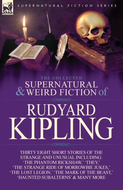 Collected Supernatural and Weird Fiction of Rudyard Kipling