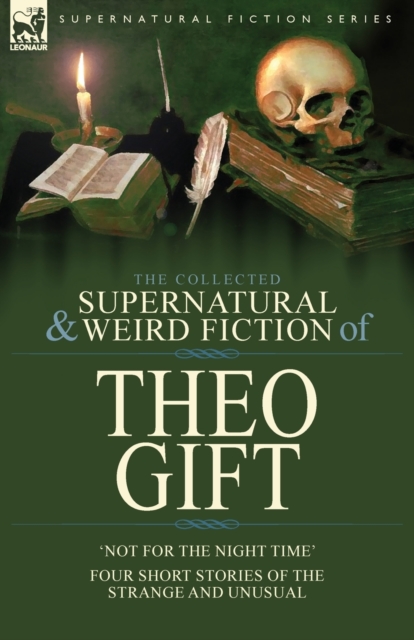 Collected Supernatural and Weird Fiction of Theo Gift