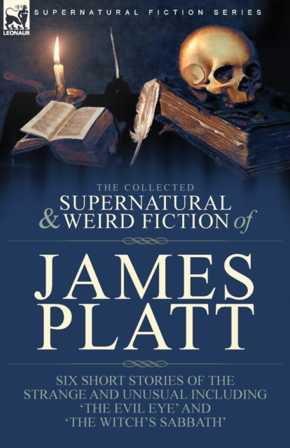 Collected Supernatural and Weird Fiction of James Platt