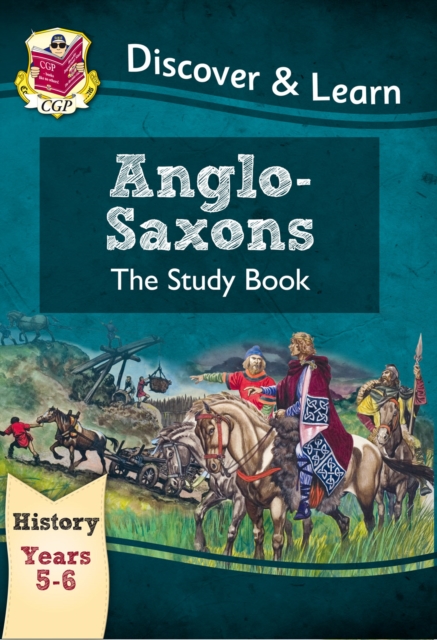 KS2 Discover & Learn: History - Anglo-Saxons Study Book, Year 5 & 6