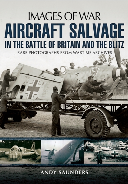 Images of War Aircraft Salvage in Batle of Britain and the Blitz