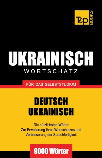 Ukrainischer Wortschatz fur das Selbststudium - 9000 Woerter