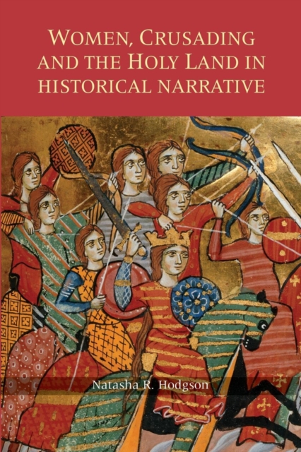 Women, Crusading and the Holy Land in Historical Narrative
