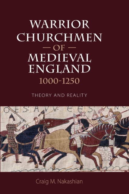 Warrior Churchmen of Medieval England, 1000-1250 - Theory and Reality