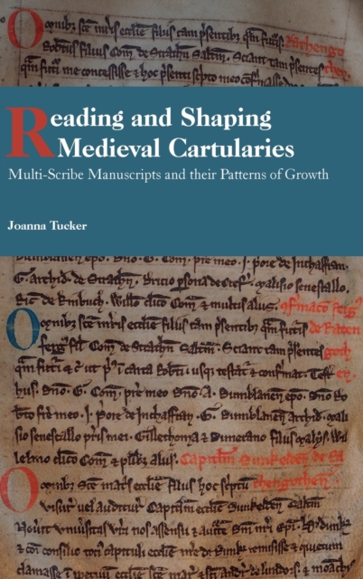 Reading and Shaping Medieval Cartularies - Multi-Scribe Manuscripts and their Patterns of Growth. A Study of the Earliest Cartularies of Gla