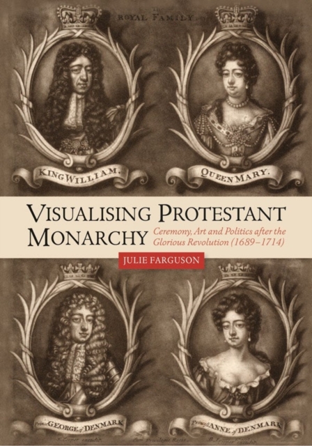 Visualising Protestant Monarchy