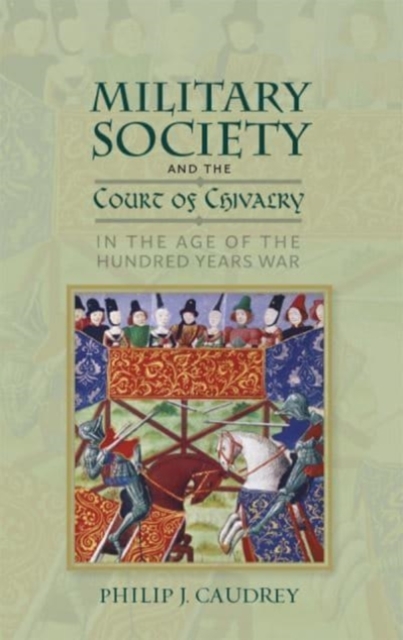 Military Society and the Court of Chivalry in the Age of the Hundred Years War