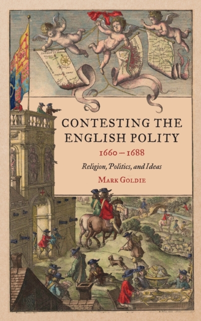 Contesting the English Polity, 1660-1688