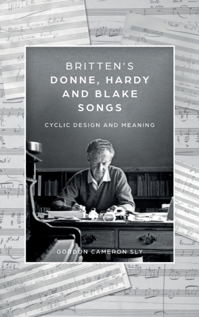 Britten's Donne, Hardy and Blake Songs