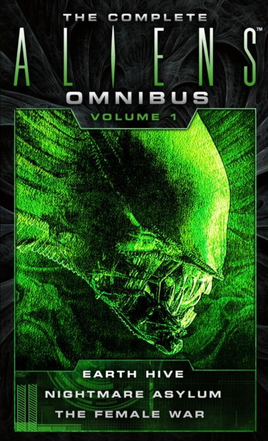 Complete Aliens Omnibus: Volume One (Earth Hive, Nightmare Asylum, The Female War)