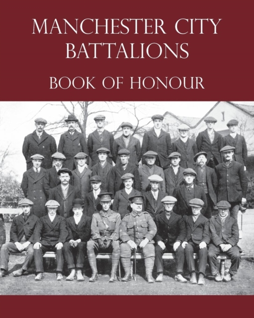 Manchester City Battalions of the 90th & 91st Infantry Brigades Book of Honour