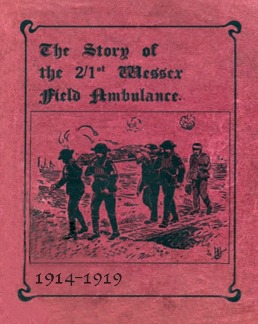 STORY OF THE 2/1st WESSEX FIELD AMBULANCE 1914-1919