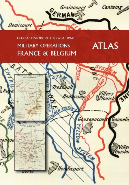 OFFICIAL HISTORY OF THE GREAT WAR France and Belgium ATLAS