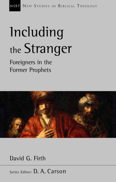 Including the Stranger: Foreigners In The Former Prophets