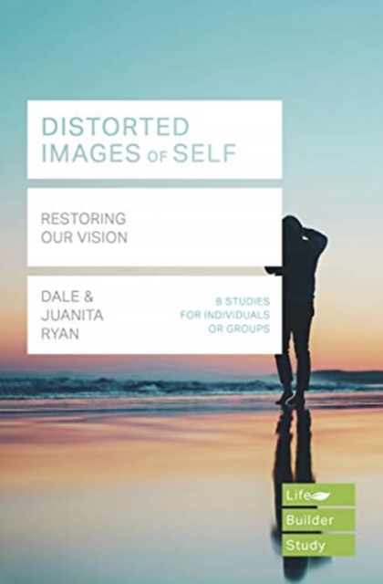 Distorted images of Self (Lifebuilder Study Guides): Restoring our Vision