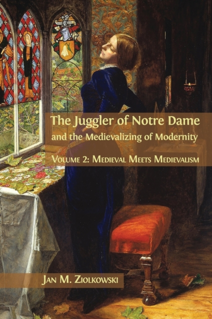 Juggler of Notre Dame and the Medievalizing of Modernity