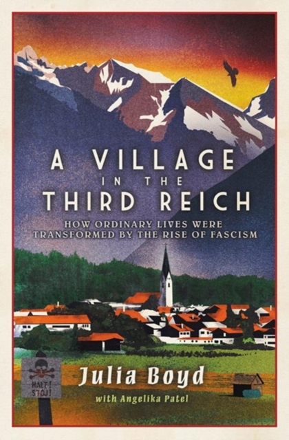 Village in the Third Reich: How Ordinary Lives Were Transformed By the Rise of Fascism