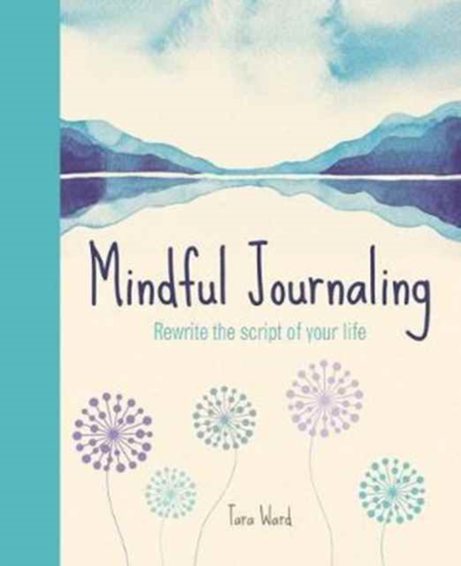 Mindful Journaling:Rewrite the Script of Your Life