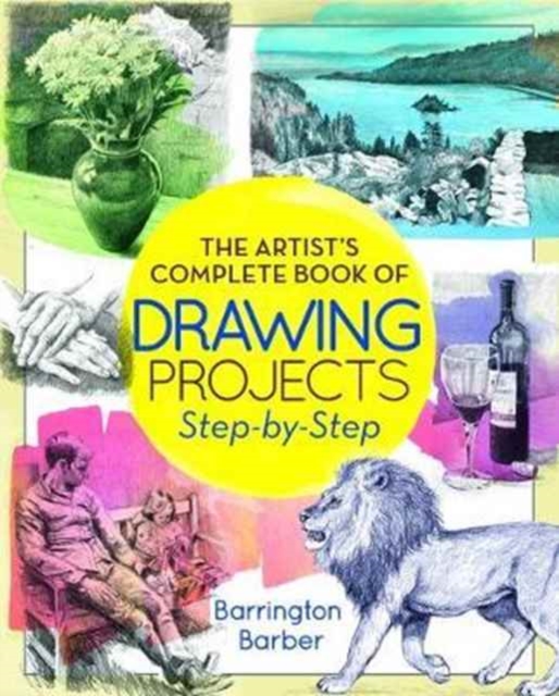 Artist Complete Book of Drawing Projects - Step by Step