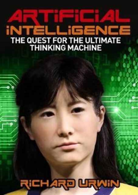 Artificial Intelligence: the Quest for the Ultimate Thinking Machine