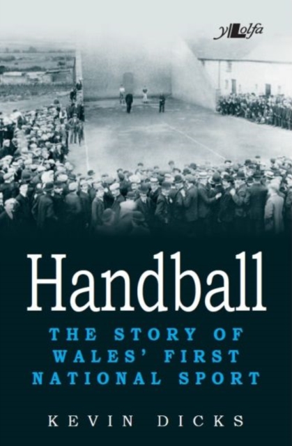Handball - The Story of Wales' First National Sport