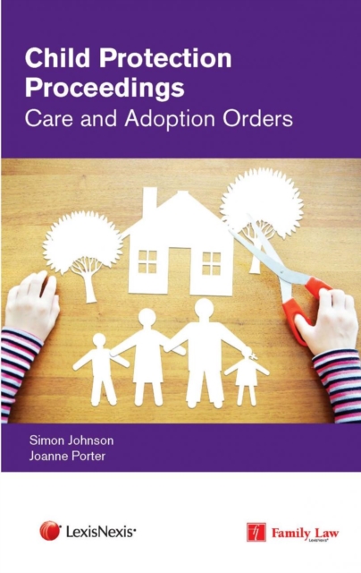 Child Protection Proceedings: Care and Adoption Orders