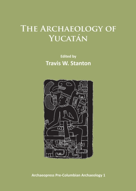Archaeology of Yucatan: New Directions and Data