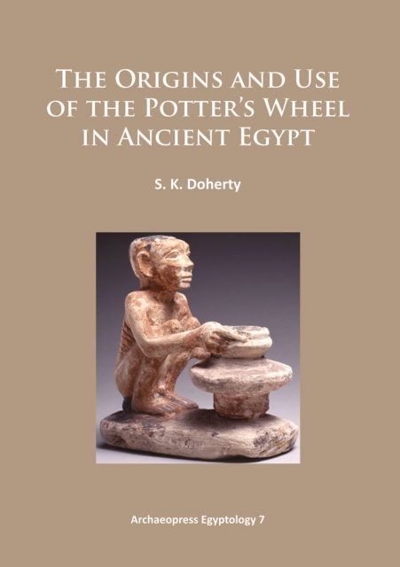 Origins and Use of the Potter’s Wheel in Ancient Egypt