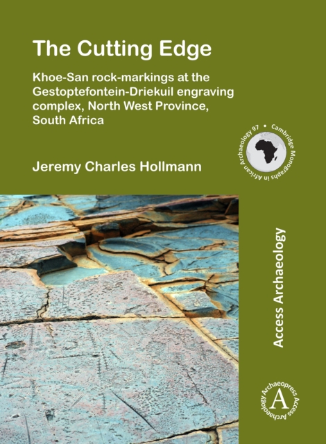 Cutting Edge: Khoe-San rock-markings at the Gestoptefontein-Driekuil engraving complex, North West Province, South Africa