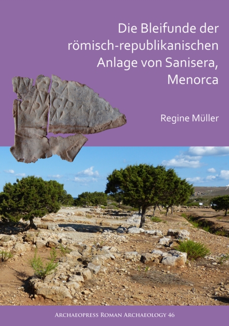 Die Bleifunde der romisch-republikanischen Anlage von Sanisera, Menorca
