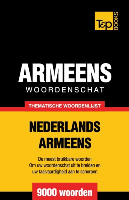 Thematische woordenschat Nederlands-Armeens - 9000 woorden