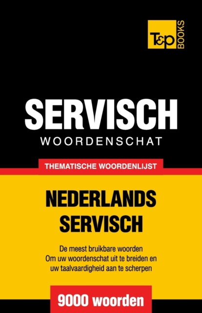 Thematische woordenschat Nederlands-Servisch - 9000 woorden