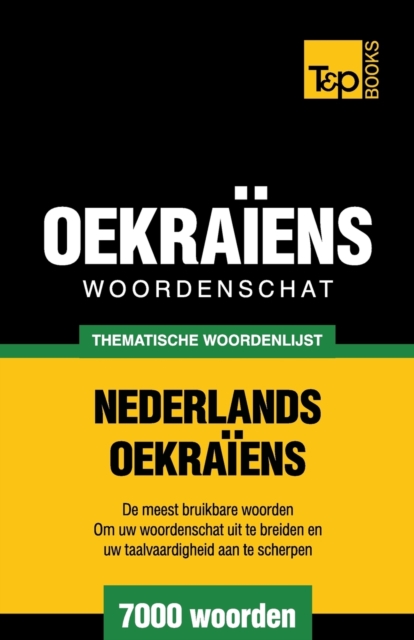 Thematische woordenschat Nederlands-Oekraiens - 7000 woorden