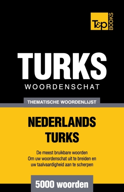 Thematische woordenschat Nederlands-Turks - 5000 woorden