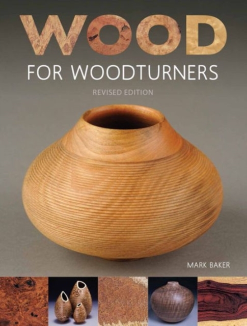 Wood for Woodturners (Revised Edition)