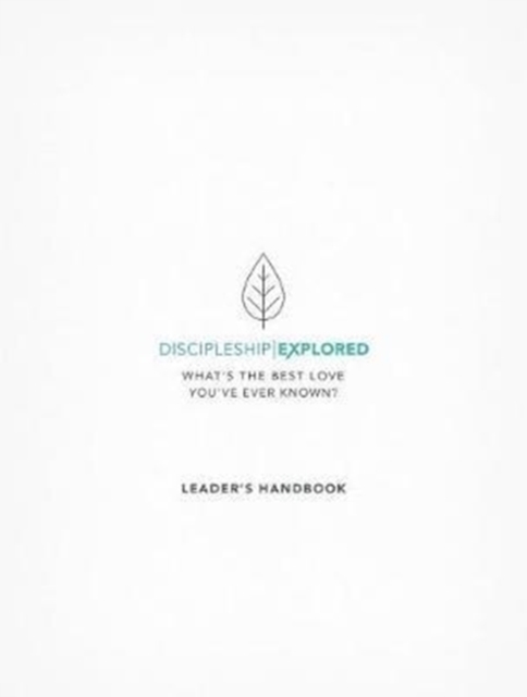 Discipleship Explored Leader's Handbook