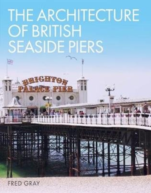 Architecture of British Seaside Piers