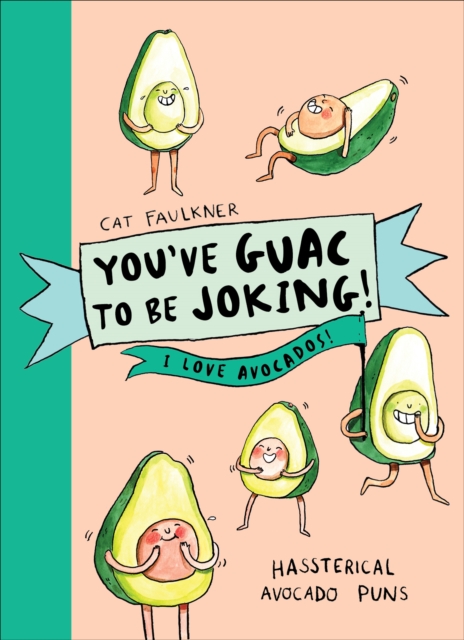 You’ve Guac to be Joking! I love Avocados