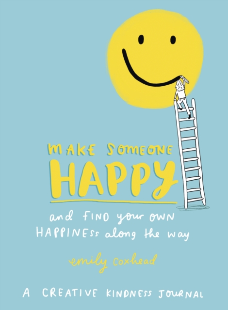 Make Someone Happy and Find Your Own Happiness Along the Way