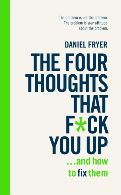 Four Thoughts That F*** You Up ... and How to Fix Them