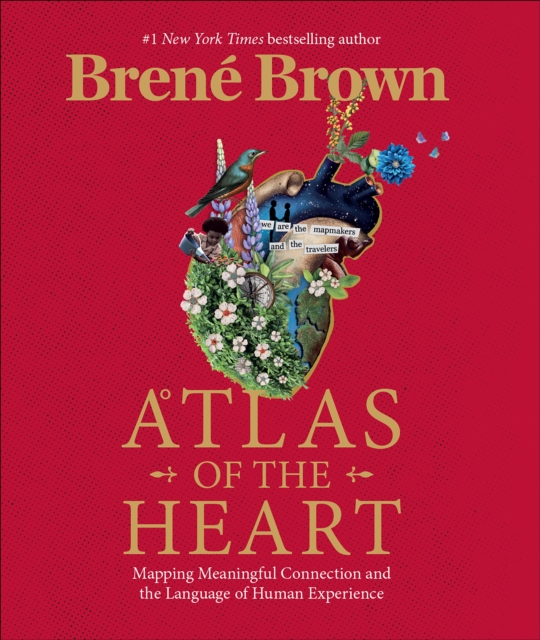 Atlas of the Heart : Mapping Meaningful Connection and the Language of Human Experience